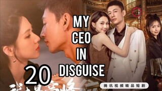20  我的伪装 CEOWǒ de wèizhuāng CEO [My Ceo in disguise]... ❤️
