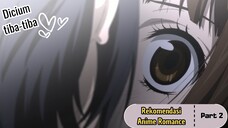 Kaget gak tuh dicium dadakan🤭 - Rekomendasi Anime Romance (Part 2)