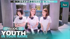 Youth In Your Name - Episode 7 Hindi Dubbed
