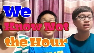 We Know Not the Hour | Acapella
