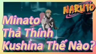 Minato Thả Thính Kushina Thế Nào?