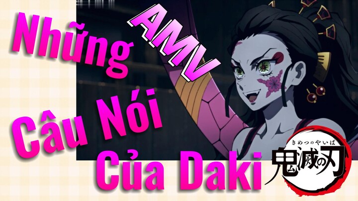 [Thanh Gươm Diệt Quỷ] AMV | Những Câu Nói Của Daki