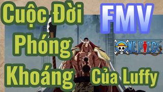 [Đảo Hải Tặc] FMV | Cuộc Đời Phóng Khoáng Của Luffy