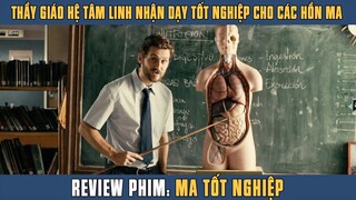 [Review Phim] Cậu Bé Tự Kỉ Yếu Bóng Vía Trở Thành Thầy Giáo Chủ Nhiệm Lớp Học Hồn Ma | Ma Tốt Nghiệp