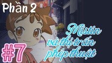 [THUYẾT MINH] Mistin Và Thị Trấn Phép Thuật Phần 2-Tập 7: Âm Mưu Xấu Xa Của Ngài Mũ Đen