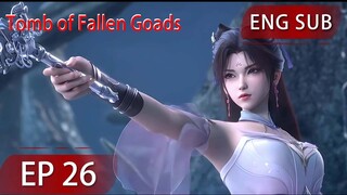 [Eng Sub] Tomb of Fallen Goads EP26 season2