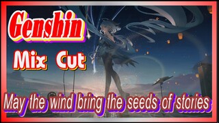 [Genshin  Mix Cut]  May the wind bring the seeds of stories