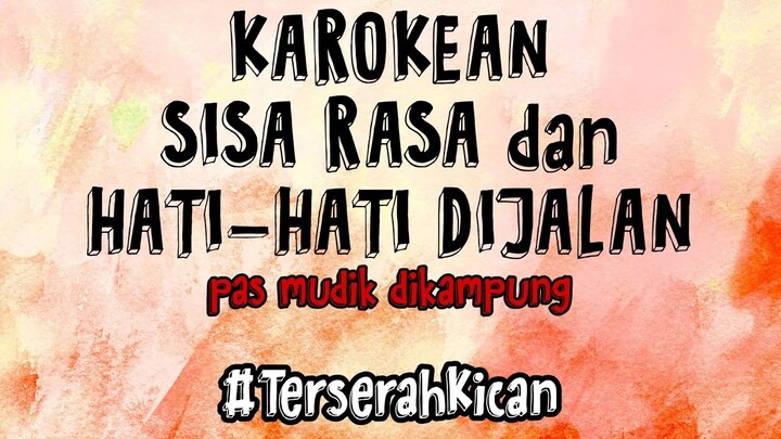 Karokean Sisa Rasa, Hati2 di Jalan Pas Mudik | #TerserahKican