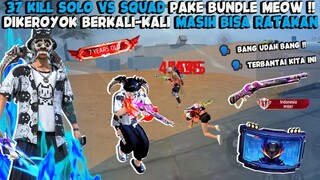 37 KILL SOLO VS SQUAD !! PAKE SET MEOW, DIKEROYOK MASIH BISA RATAKAN MUSUH NYA