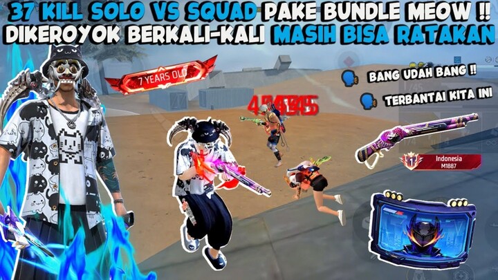 37 KILL SOLO VS SQUAD !! PAKE SET MEOW, DIKEROYOK MASIH BISA RATAKAN MUSUH NYA