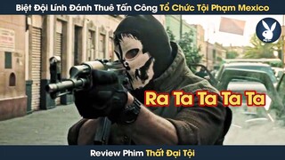 [Review Phim] Biệt Đội Lính Đánh Thuê Tổng Tấn Công Tổ Chức Tội Phạm Mexico Khét Tiếng