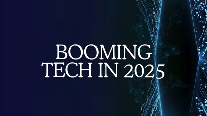 Booming Tech in 2025