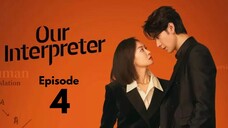 Our Interpreter Episode 4 (Eng Sub)