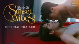 [Official Trailer] Sunset x Vibes (เพียงชลาลัย)
