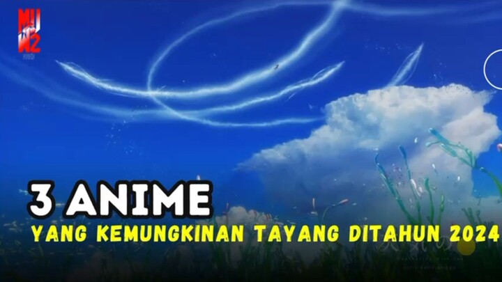 3 Anime yang kemungkinan tayang ditahun 2024