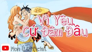 VÌ YÊU CỨ ĐÂM ĐẦU REMIX - MIN ft. JustaTee ft. Đen | AMV ONE PIECE | MON Ú OFFICIAL