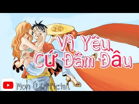 VÌ YÊU CỨ ĐÂM ĐẦU REMIX - MIN ft. JustaTee ft. Đen | AMV ONE PIECE | MON Ú OFFICIAL