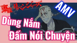 [Tokyo Revengers] AMV | Dùng Nắm Đấm Nói Chuyện