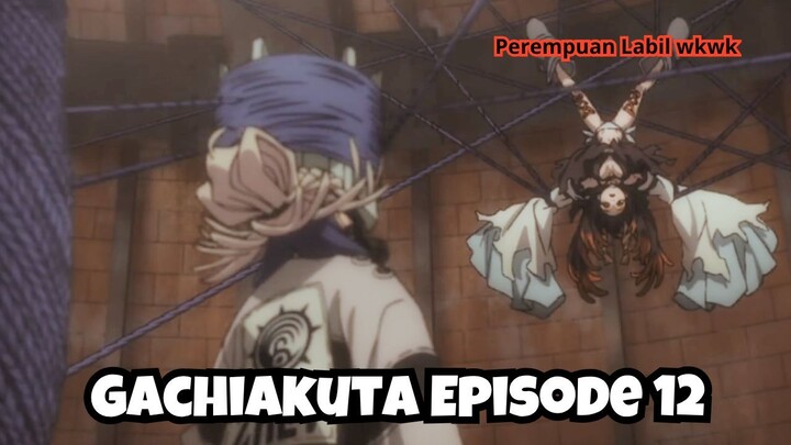 Gachiakuta Episode 12: Perempuan Labil Akhirnya Diikat!