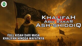 Full Version Kisah Khalifah Abu Bakar Ash Siddiq Lengkap