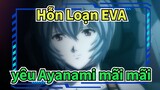Hỗn Loạn EVA|Tôi yêu Ayanami mãi mãi| Dành riêng cho những ai yêu Ayanami &Asuka