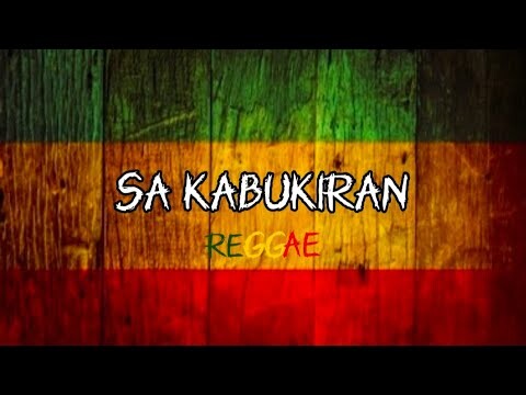 Sa Kabukiran-reggae(lyrics)