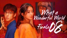 [iQIYI] EP8 FINALE What a Wonderful World (2025)