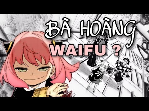 Tôi Đánh Giá Waifu Của Bạn: Anya Forger - Kẻ Huỷ Diệt Bơ Lạc