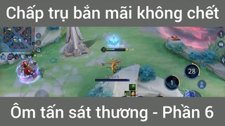 Chấp trụ bắn mãi không chết ôm tấn sát thương #6