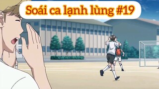 Soái ca lạnh lùng p19