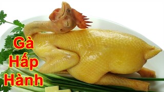 CÁCH LÀM GÀ HẤP HÀNH NGUYÊN CON NGON ĐƠN GIẢN - MÓN NGON MỖI NGÀY - MONNGONTV