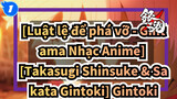 [Luật lệ để phá vỡ - Gintama Nhạc Anime] [Takasugi Shinsuke & Sakata Gintoki] Gintoki_1
