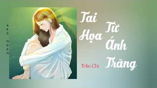 Tai Họa Từ Ánh Trăng (月亮惹的祸) - Trần Chi