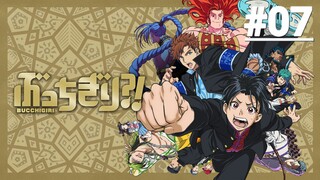 Bucchigiri?! - Tập 07 (Vietsub)【Toàn Senpaiアニメ】