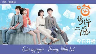 Meo, Hãy Cầu Nguyện OST ll Cầu Nguyện - Hoàng Nhã Lợi《喵，请许愿 网剧OST》Make A Wish OST