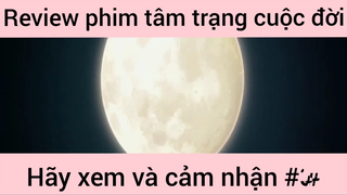 Review phim tâm trạng cuộc đời hãy xem và cảm nhận #32