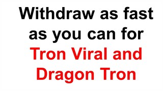 Stop investing in dragon tron and tron viral - Withdraw now!!