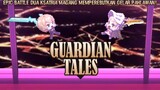 Epic Battle & Epic Story World 13 |Guardian Tales Part 71