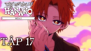 Jibaku Shounen Hanako-kun ss2 ep 17 Vietsub | "Cậu" ma nhà xí Hanako mùa 2 tập 17