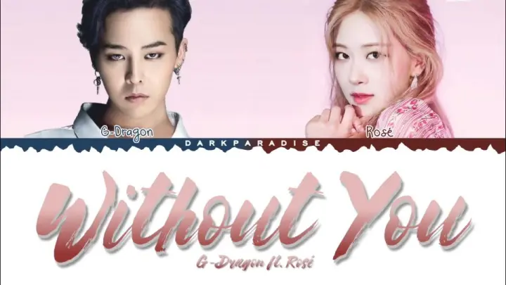 Without You // Rose(Blackpink) ft. G-Dragon