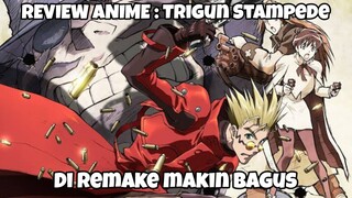 REVIEW ANIME : TRIGUN STAMPEDE || Di remake makin bagus