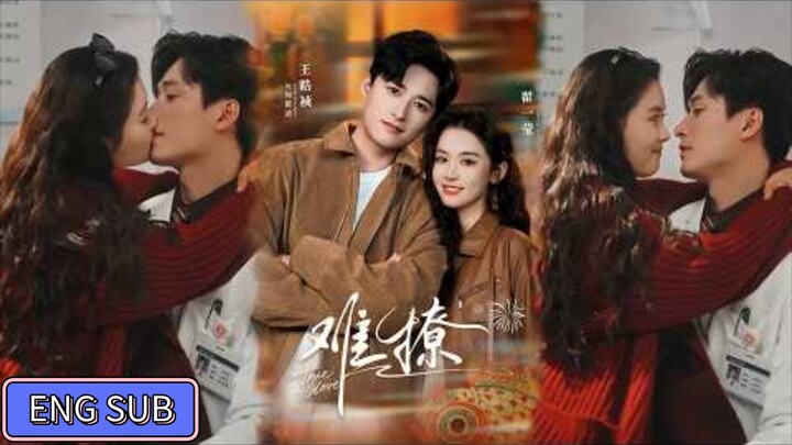 🔥Wang Haozhen & Zhai Yiying - The Best thing《难撩＆亲完就跑周医生把她拉黑了》Eng Sub