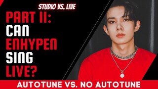 [PART II] ENHYPEN- AUTOTUNE vs NO AUTOTUNE (Studio vs Live)