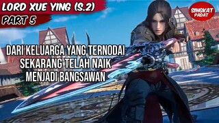 DARI KELUARGA YANG DI PANDANG MISKIN TELAH NAIK MENJADI BANGSAWAN - Cerita Lord Xue Ying Part 5