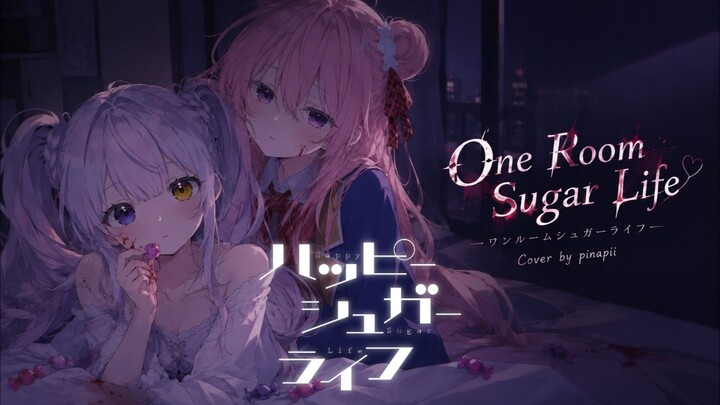 【OP Happy Sugar Life】One Room Sugar Life (ワンルームシュガーライフ) ／ Nanawo Akari covered by pinapii