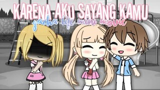 Karena Aku Sayang Kamu | Gacha Life Mini Movie Indonesia💞