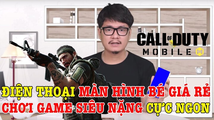 Điện thoại màn hình bé GIÁ RẺ chơi game siêu nặng Call Of Duty Mobile ngon nhất?