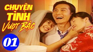 Cuộc Tình Vượt Bậc - Tập 1 | Phim Bộ Tình Cảm Trung Quốc Hay Nhất 2024 | Thuyết Minh