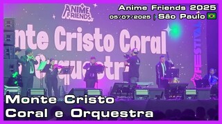Monte Cristo Coral e Orquestra - Anime Friends 2025 - 05/07/2025