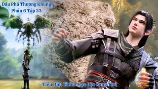 🌟 Đấu Phá Thương Khung Phần 6 Tập 23 Vietsub Thuyết Minh Full